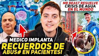 Medico IMPLANTA recuerdos Falsos de Abuso en Pacientes!-Mr Beast Resuelve CRISIS de Agua en el Mundo