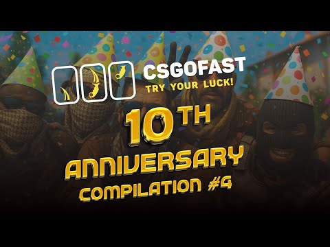 csgofast 10th anniversary compilation #4