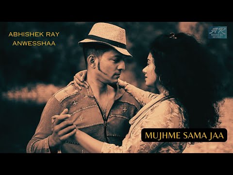 Abhishek Ray | ft. Anwesshaa | Mujhme Sama Jaa  | Official Music Video | Bollywood | Latest Album |
