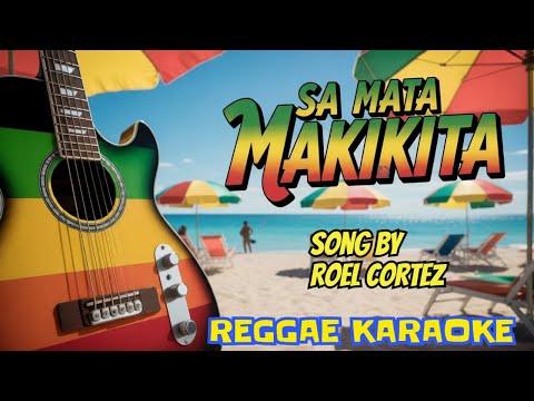 Sa Mata Makikita – Roel Cortez Reggae (karaoke version)