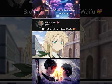 Bro Meets His Future Waifu💝|The Water Magician|#anime #animeedit #animemoments #animeisekai #shorts
