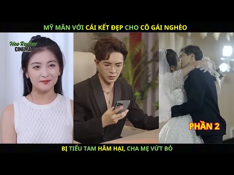 Mỹ Mãn Với Cái Kết Đẹp Cho Cô Gái Nghèo Bị Tiểu Tam H.ã.m Hại, Cha Mẹ Vứt Bỏ Phần 2.