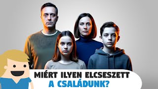 Miért ilyen elcseszettek a családi kapcsolataink?