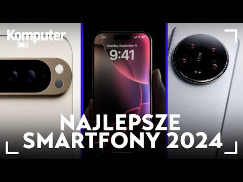 Najlepsze smartfony 2024 r. Te modele kupuj w ciemno