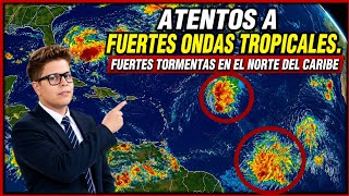 ATENTOS !! NUEVAS ONDAS TROPICALES AVANZAN HACIA EL CARIBE 