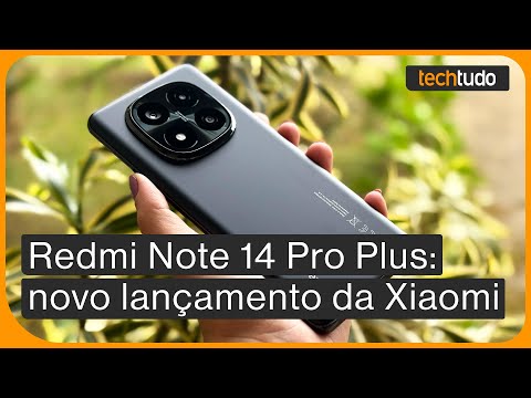 Redmi Note 14 Pro+: conheça tudo sobre o novo celular da Xiaomi