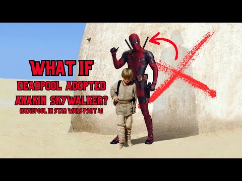 What If Deadpool adopted Anakin Skywalker?