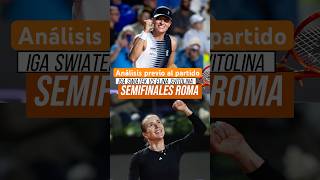 Semis de Roma donde Iga Swiatek enfrentará a Elina Svitolina. Análisis previo al partido