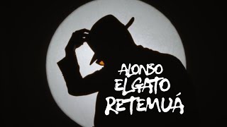ALONSO EL GATO - RETEMUÁ (Videoclip Oficial)