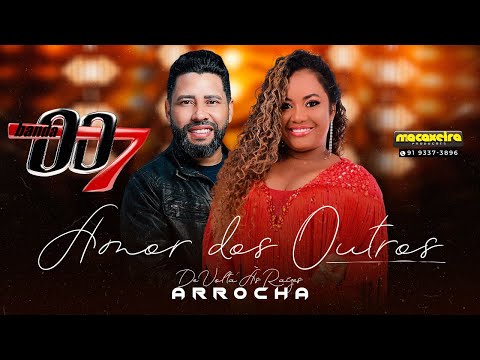 BANDA 007 - AMOR DOS OUTROS (De Volta Às Raízes)