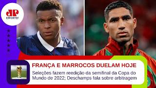 HOJE TEM! FRANÇA E MARROCOS TENTAM PRIMEIRA VAGA NAS SEMIS DA COPA! | BASTIDORES DA COPA