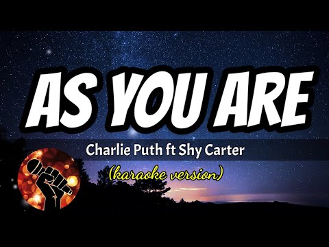 AS YOU ARE – CHARLIE PUTH FT. SHY CARTER (karaoke version)