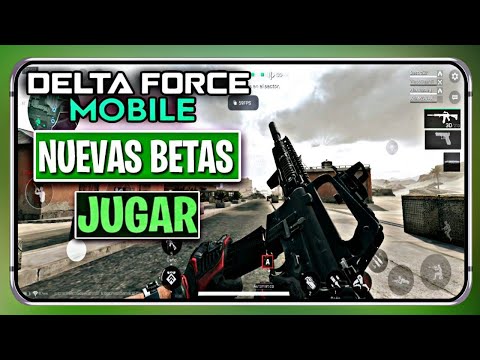 DELTA FORCE MOBILE *VERSION GLOBAL* PARA JUGAR TODOS | NUEVA BETA PARA INSTALAR