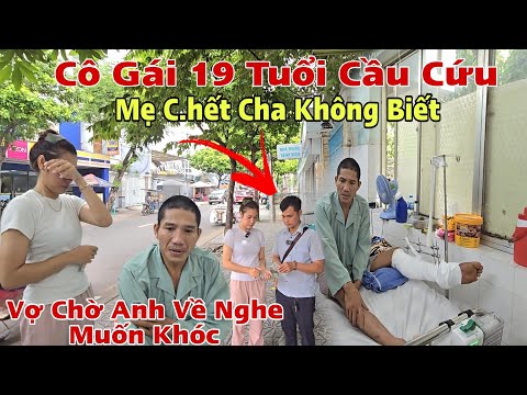 Xót xa Cô Gái 19 Tuổi "Cầu Cứu" Mẹ Mất Cha Không Biết Tâm Sự Đến Vợ khiến Triệu Người Xem Phải Khóc