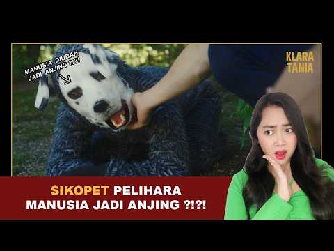 SIKOPET PELIHARA MANUSIA JADI ANJING ?!?! | Alur Cerita Film oleh Klara Tania