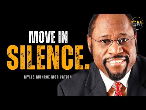 MOVE IN SILENCE If You Want To Be Great  (Myles Munroe Motivation)