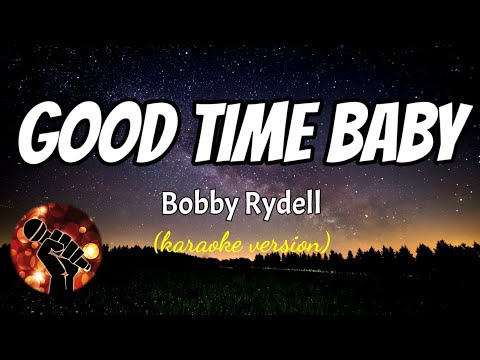 GOOD TIME BABY – BOBBY RYDELL (karaoke version)