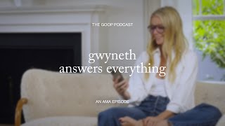 Gwyneth Paltrow Answers Everything: Life, Love, Wellness, & goop