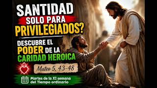 ¿SANTIDAD SOLO PARA PRIVILEGIADOS? DESCUBRE EL PODER DE LA CARIDAD HEROICA