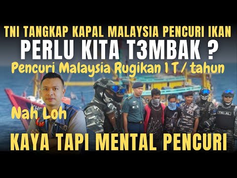 MALAYSIA SUDAH BANYAK RUGIKAN INDONESIA !! PENCURI IKAN HARUSKAH DI T33MBAK JUGA