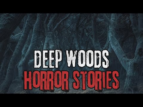 10 Scary Deep Woods Horror Stories