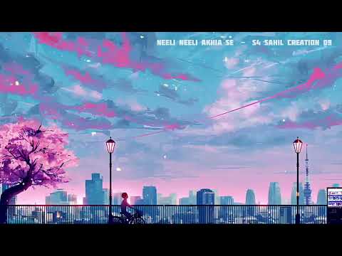 Neeli neeli akhiyan.  #lofi remix