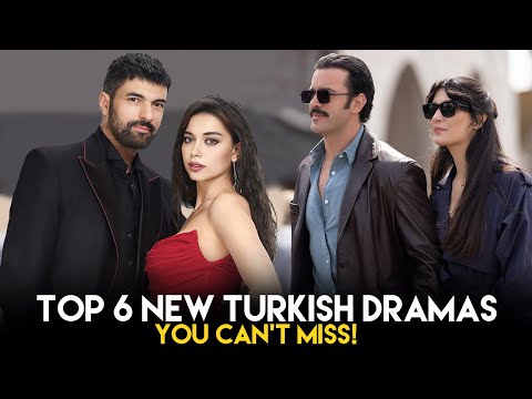 Top 6 New Turkish Dramas You Can’t Miss! 2025 Latest Picks