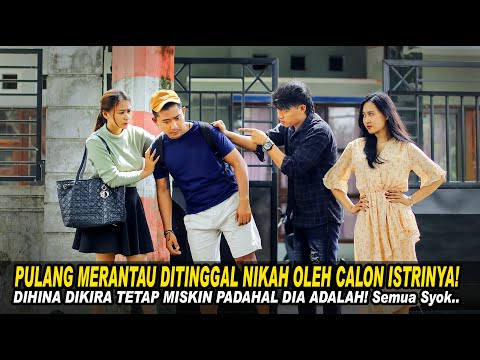 PULANG MERANTAU DITINGGAL NIKAH OLEH CALON ISTRINYA! DIHINA DIKIRA TETAP MISKIN! SETELAH TAU SYOK..