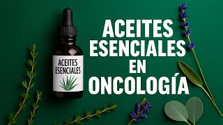 Acción Quimiopreventiva y Antitumoral de los Aceites Esenciales - Juan Serrano
