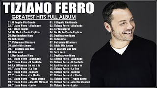 Le Più Belle Canzoni Di Tiziano Ferro - I Grandi Successi Di Tiziano Ferro - Best of Tiziano Ferro