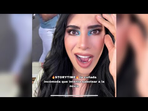 🔥STORYTIME🔥LA CUÑADA INCÓMODA QUE INTENTA SABOTEAR A LA NOVIA