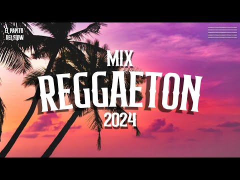 MIX REGGAETON 2024 - LO MAS NUEVO 2024 - LO MAS SONADO