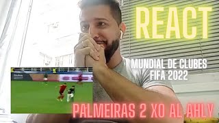 #React - PALMEIRAS 2 X 0 AL HALY Mundial de Clubes da FIFA 2022 | Trabalhando