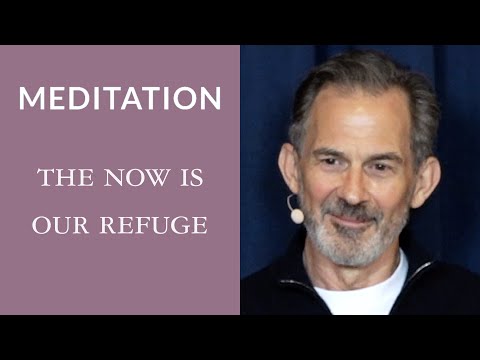 Guided Meditation: The Now Is Our Refuge