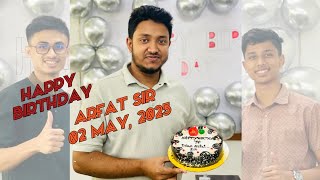 Happy Birthday Arfat Sir | 02 May 2025 | Birthday Celebration Moments 2025 | Arfat Academy