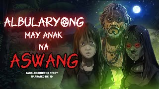 ALBULARYONG MAY ANAK NA ASWANG | GAYUMA NG ENGKANTO (Aswang True Story)