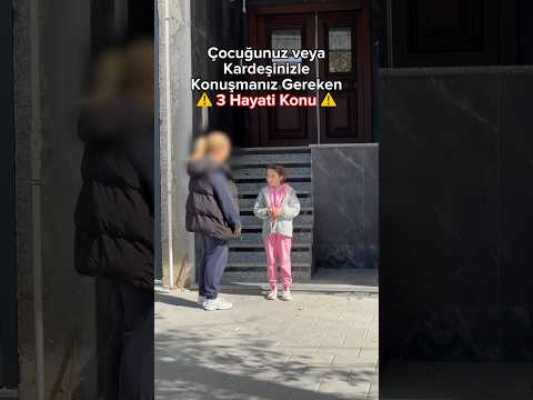 Çocuğunuz veya kardeşinizle lütfen bu hayati konuları konuşun 🙏🏻