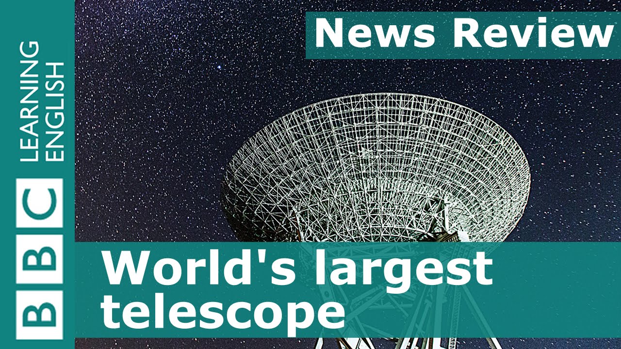 BBC News Review: World's largest telescope