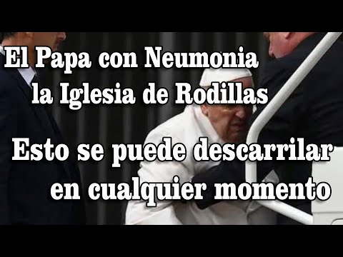 EMERGENCIA MUNDIAL EL PAPA TIENE NEUMONIA, ESTO SE PODRIA DESCARRILAR EN CUALQUIER MOMENTO