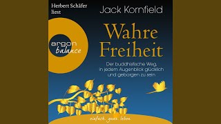 Wahre Freiheit - Der buddhistische Weg, in jedem Augenblick glücklich und geborgen zu sein,...