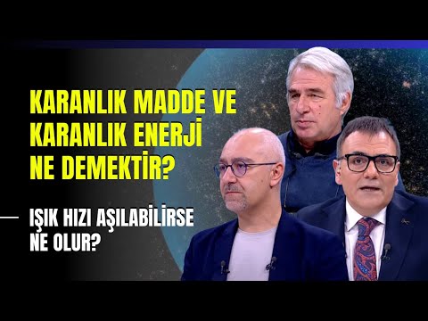 Karanlık  Madde Ve Karanlık Enerji Ne Demektir? Işık Hızı Aşılabilirse Ne Olur?