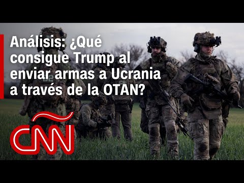 Análisis: ¿Qué consigue Trump al enviar armas a Ucrania a través de la OTAN?