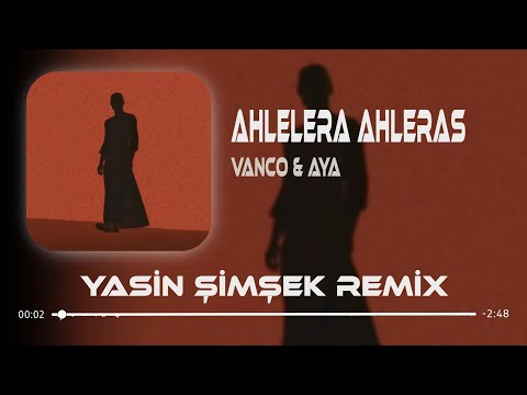 Ahlelera Ahleras - Vanco & Aya ( Yasin Şimşek Remix ) #AlaçatıDump