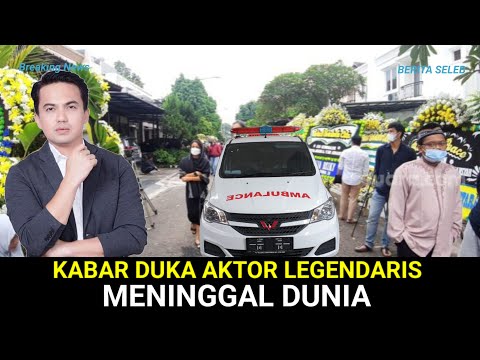 INNALILLAHI, KABAR DUKA HARI INI - AKTOR GANTENG LEGENDARIS MENINGGAL DUNIA