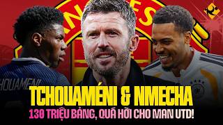 130 TRIỆU BẢNG = TCHOUAMÉNI + NMECHA: MAN UTD SẼ XƯNG BÁ THIÊN HẠ!