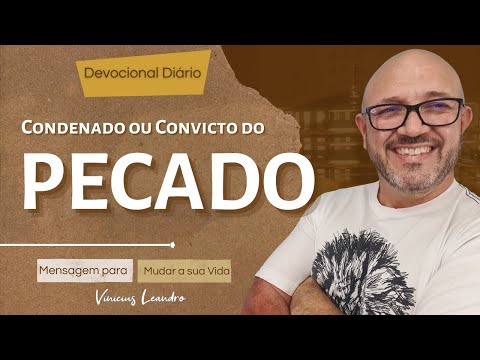 CONDENADO ou CONVICTO  do pecado || Devocional Diário