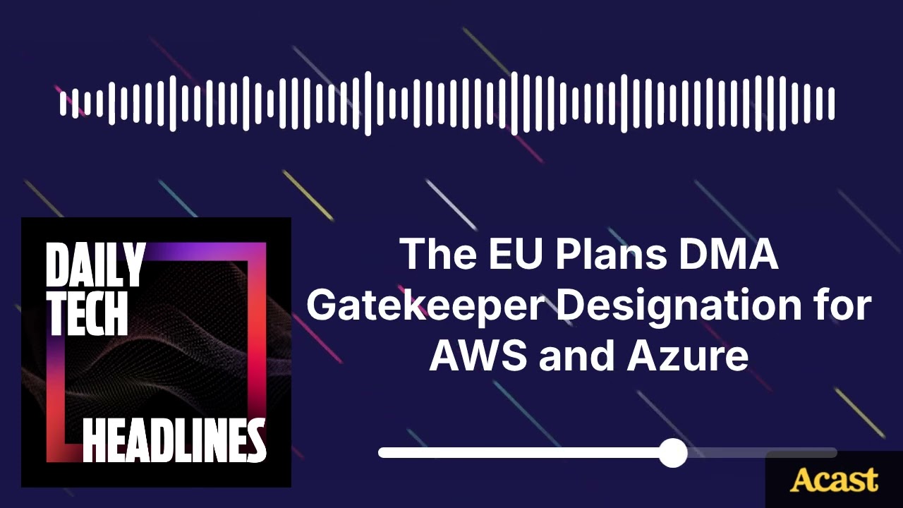 The EU Plans DMA Gatekeeper Designation for AWS and Azure - DTH