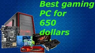 Best mid range gaming PC for 650 dollars!