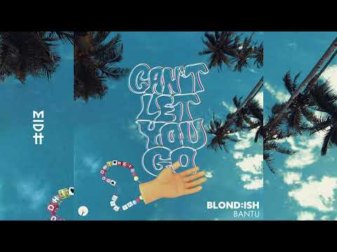 BLONDISH - Can't Let You Go