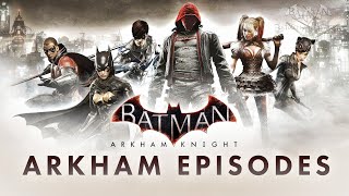 Batman: Arkham Knight – All Arkham Episodes (4K 60fps)